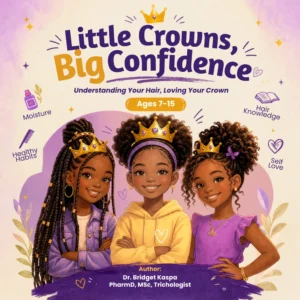 Little Crowns Big Confidence book cover by Dr. Bridget Kaspa PharmD MSc Trichologist — ages 7-15